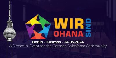 Wir sind Ohana - Berlin, Kosmos on May, 24th. The event for the German Salesforce community.